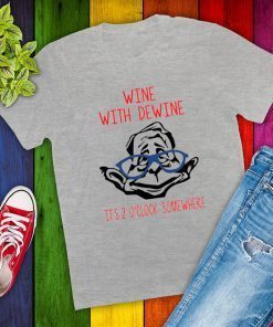 Official Wine with Dewine it’s 2 o’clock somewhere T-Shirt