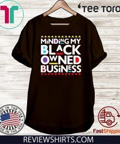 Minding My Black Owned Business Official T-Shirt