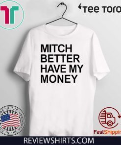 Mitch Better Have My Money Official T-Shirt