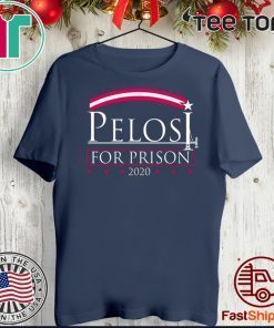 Pelosi 2020 For Prison Hot T-Shirt