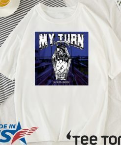 My Turn Buried Inside 2020 T-Shirt