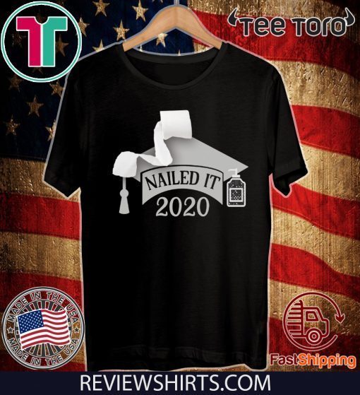 Nailed it Class of 2020 funny toilet paper 2020 T-Shirt Senior Quarantined