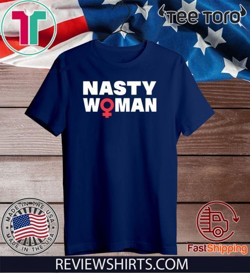 Nasty Women Official T-Shirt