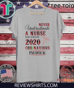 Never underestimate a nurse who survived 2020 Shirt T-Shirt