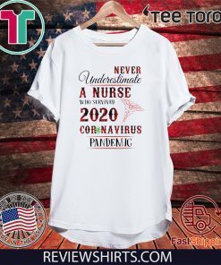 Never underestimate a nurse who survived 2020 Shirt T-Shirt