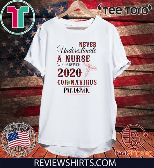 Never underestimate a nurse who survived 2020 Shirt T-Shirt