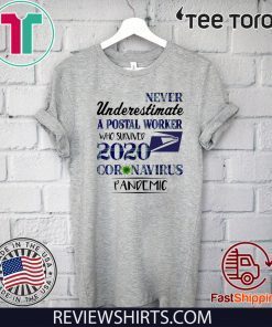 Never underestimate a postal worker who survived 2020 coronavirus pandemic T-Shirt