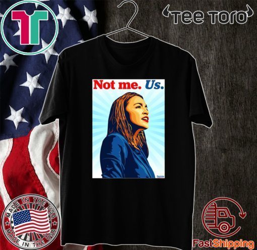 Not me Us Shirt - Bernie 2020 AOC