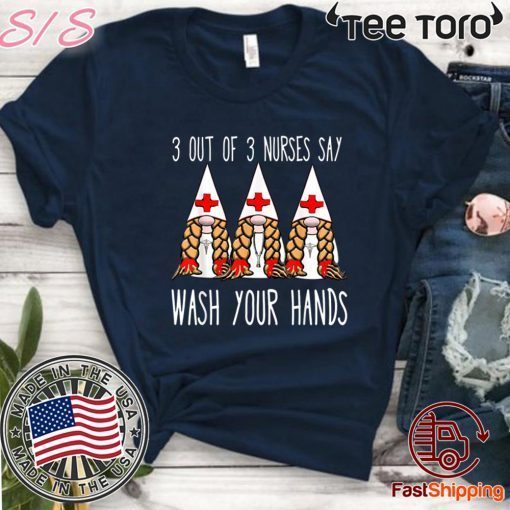 Nurses say wash your hands nurse gnomies gnome Shirt