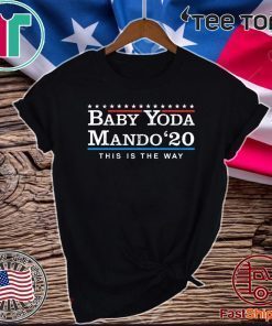 BABY YODA MANDO 2020 SHIRT - THIS IS THE WAY T-SHIRT