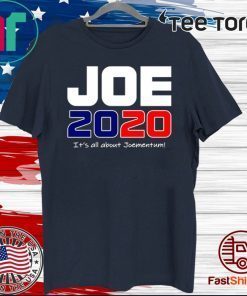 Oe Biden 2020 Its All About Joementum 2020 T-Shirt