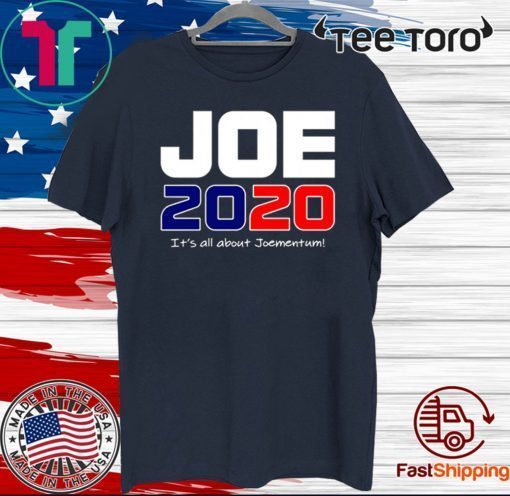 Oe Biden 2020 Its All About Joementum 2020 T-Shirt