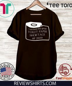 I survived the great toilet paper shortage 0f 2020 For T-Shirt