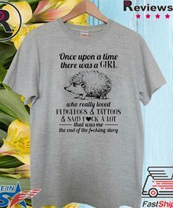 Once Upon A Time There Was A Girl Who Really Loved Hedgehog Tattoo 2020 T-Shirt