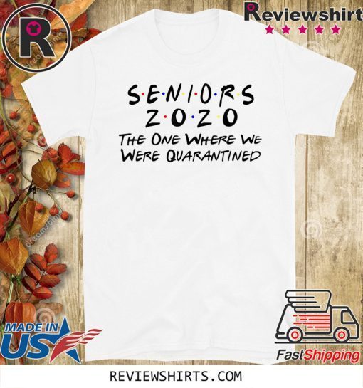 Original Seniors 2020 The One Where They Were Quarantined T-Shirt