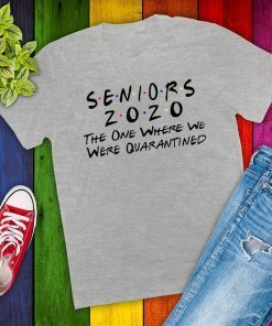 Original Seniors 2020 The One Where They Were Quarantined T-Shirt