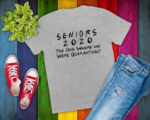 Original Seniors 2020 The One Where They Were Quarantined T-Shirt