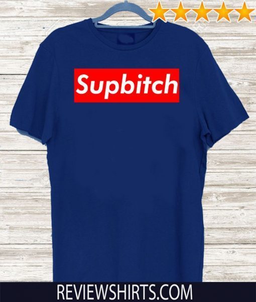 Supbitch For T-Shirt