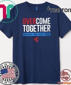 Over Come Together Apart We Are One T-Shirt - Corona Shirt