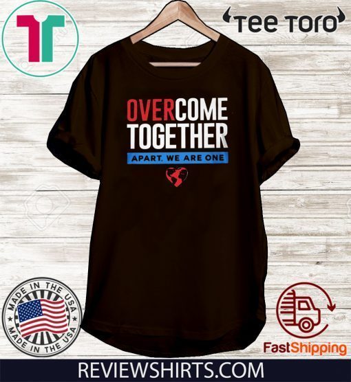 Over Come Together Apart We Are One T-Shirt - Corona Shirt