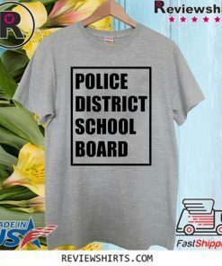 POLICE DISTRICT SCHOOL BOARD 2020 T-SHIRT