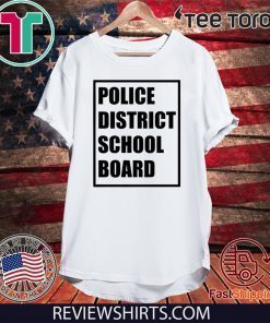 POLICE DISTRICT SCHOOL BOARD 2020 T-SHIRT