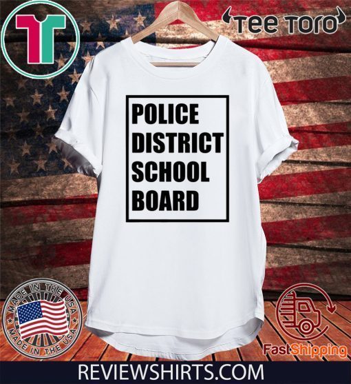 POLICE DISTRICT SCHOOL BOARD 2020 T-SHIRT