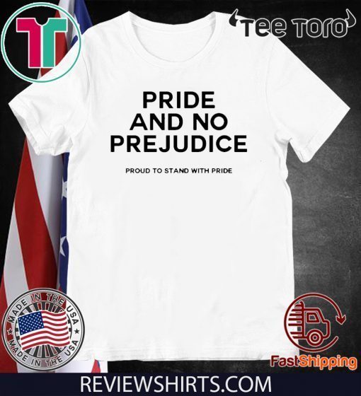 PRIDE and no prejudice proud to stand with pride Official T-Shirt