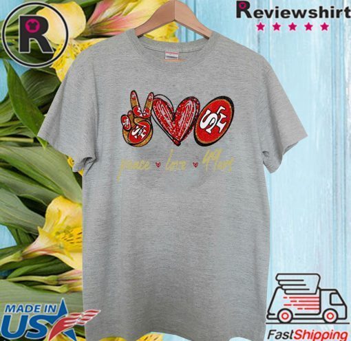 Peace love San Francisco 49ers Unisex T-Shirt