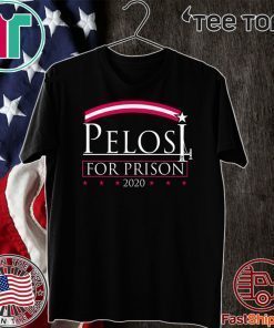 Pelosi 2020 For Prison Hot T-Shirt