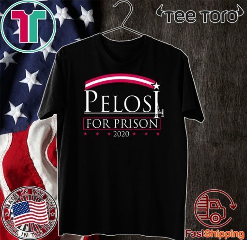 Pelosi 2020 For Prison Hot T-Shirt