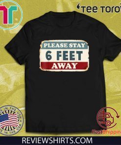 Please Stay 6 Feet Away 2020 T-Shirt