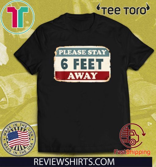 Please Stay 6 Feet Away 2020 T-Shirt