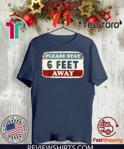 Please Stay 6 Feet Away 2020 T-Shirt