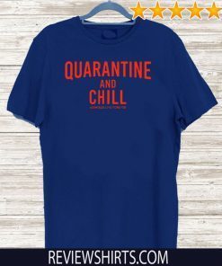 Quarantine And Chill Assholes Live Forever Tee Shirt