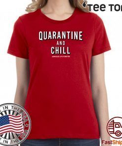 Quarantine And Chill Assholes Live Forever For T-Shirt