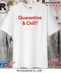 Quarantine and Chill Unisex T-Shirt