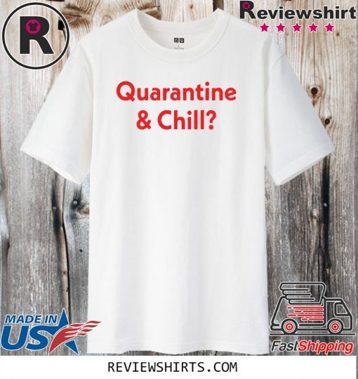 Quarantine and Chill Unisex T-Shirt