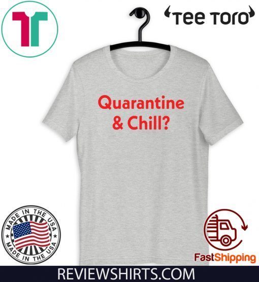 Quarantine and Chill Unisex T-Shirt