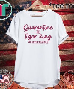 Quarantine and Tiger King Don’t be a Carole For T-Shirt