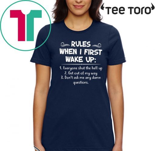 Rules when I first wake up 2020 T-Shirt