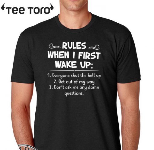 Rules when I first wake up 2020 T-Shirt