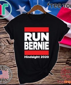 Run Bernie 2020 Hindsight T-Shirt