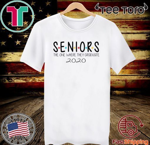 SENIORS Shirt - The one where they graduate 2020 T-Shirt