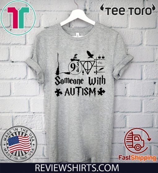 SOMEONE WITH AUTISM HARRY POTTER SHIRT T-SHIRT