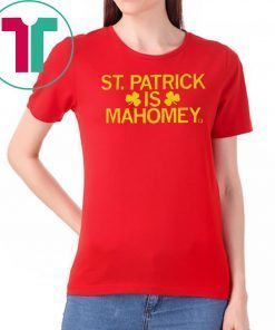 ST. PATRICK IS MAHOMEY Patrick Mahomes Official T-Shirt