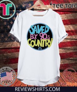 Saved By 90s Country Shirt T-Shirt