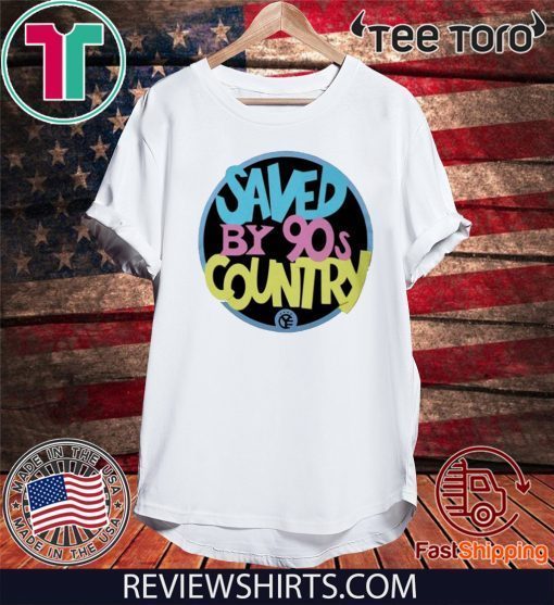 Saved By 90s Country Shirt T-Shirt