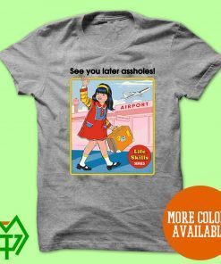 See You Later Assholes Official T-Shirt