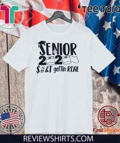 Senior 2020 Shit Gettin Real Apocalypse For T-Shirt